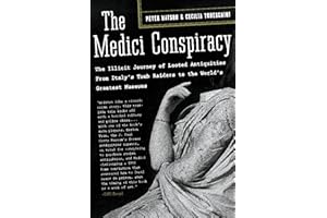 The Medici Conspiracy: The Illicit Journey of Looted Antiquities-- From Italy's Tomb Raiders to the World's Greatest Museum