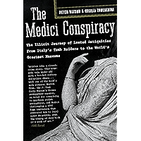 The Medici Conspiracy: The Illicit Journey of Looted Antiquities-- From Italy's Tomb Raiders to the World's Greatest… book cover The Medici Conspiracy: The Illicit Journey of Looted Antiquities-- From Italy's Tomb Raiders to the World's Greatest… book cover