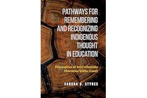 Pathways for Remembering and Recognizing Indigenous Thought in Education: Philosophies of Iethi'nihstenha Ohwentsia'kekha (Land)