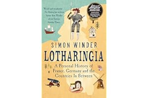 Lotharingia: A Personal History of France, Germany and the Countries In-Between