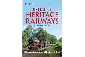 Britain’s Heritage Railways: Discover more than 100 historic lines