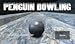 Penguin Bowling