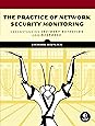 The Practice of Network Security Monitoring: Understanding Incident Detection and Response