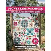 Flower Farm Sampler: 18 Floral Blocks &amp; 7 Fanciful Quilts