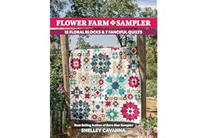 Flower Farm Sampler: 18 Floral Blocks & 7 Fanciful Quilts