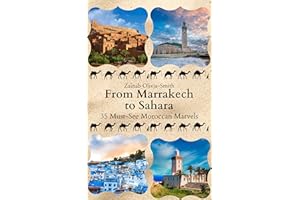 From Marrakech to Sahara: 35 Must-See Moroccan Marvels