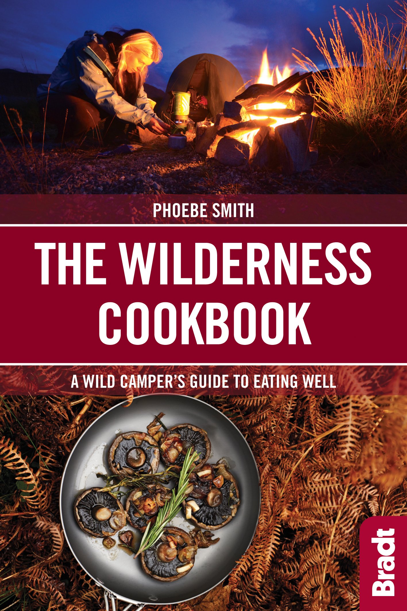 The Wilderness Cookbook A Wild Camper S Guide To Eating Well Smith Phoebe 9781784770761 Books Amazon Ca