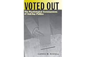 Voted Out: The Psychological Consequences of Anti-Gay Politics (Qualitative Studies in Psychology Book 17)