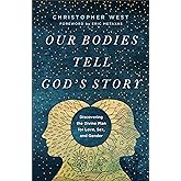 Our Bodies Tell God's Story: Discovering the Divine Plan for Love, Sex, and Gender