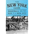 The New York Game: Baseball and the Rise of a New City