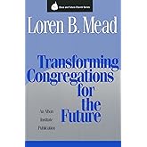 Transforming Congregations for the Future (Once and Future Church Series)