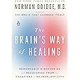 The Brain's Way of Healing: Remarkable Discoveries and Recoveries from the Frontiers of Neuroplasticity