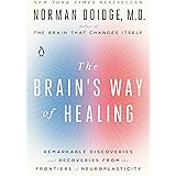 The Brain's Way of Healing: Remarkable Discoveries and Recoveries from the Frontiers of Neuroplasticity