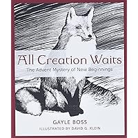All Creation Waits: The Advent Mystery of New Beginnings