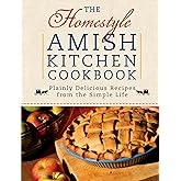 The Homestyle Amish Kitchen Cookbook: Plainly Delicious Recipes from the Simple Life
