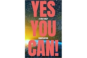 Yes You Can! - 50 Classic Self-Help Books That Will Guide You and Change Your Life