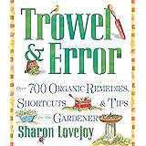 Trowel and Error: Over 700 Organic Remedies, Shortcuts, and Tips for the Gardener