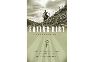 Eating Dirt: Deep Forests, Big Timber, and Life with the Tree-Planting Tribe (David Suzuki Institute)