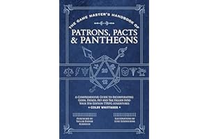 The Game Master's Handbook of Patrons, Pacts & Pantheons: A comprehensive guide to incorporating gods, fiends, fey and the fa