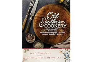 Old Southern Cookery: Mary Randolph's Recipes from America’s First Regional Cookbook Adapted for Today’s Kitchen
