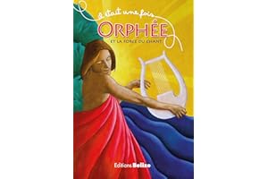 Orphée et la force du chant: Une histoire empruntée à la mythologie (Il était une fois t. 6) (French Edition)