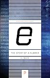 "e:" The Story of a Number (Princeton Science Library)