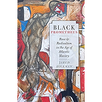 Black Prometheus: Race and Radicalism in the Age of Atlantic Slavery book cover Black Prometheus: Race and Radicalism in the Age of Atlantic Slavery book cover