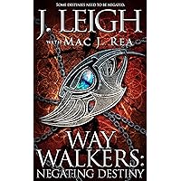 Way Walkers: Negating Destiny (The Tazu Saga Book 4)