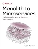 Monolith to Microservices: Evolutionary Patterns to Transform Your Monolith