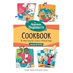 The Absolute Beginner's Cookbook by Jackie Eddy and Eleanor Clark