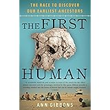 The First Human: The Race to Discover Our Earliest Ancestors