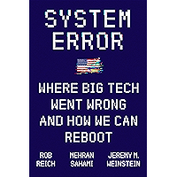 System Error: Where Big Tech Went Wrong and How We Can Reboot