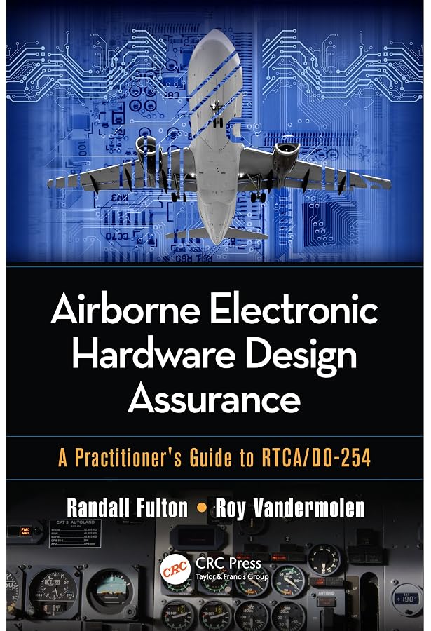 Airborne Electronic Hardware Design Assurance: A Practitioner's Guide to  RTCA/DO-254, Fulton, Randall, Vandermolen, Roy, eBook - Amazon.com