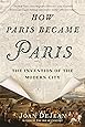 How Paris Became Paris: The Invention of the Modern City