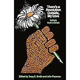 There's a Revolution Outside, My Love: Letters from a Crisis