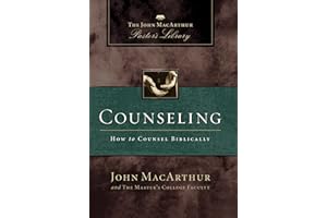 Counseling: How to Counsel Biblically (MacArthur Pastor's Library)