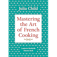 Mastering the Art of French Cooking, Volume 1: A Cookbook book cover Mastering the Art of French Cooking, Volume 1: A Cookbook book cover