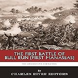 The First Battle of Bull Run (First Manassas): The
