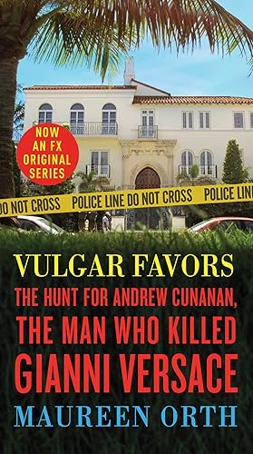 Download Vulgar Favors: The Hunt for Andrew Cunanan, the Man Who Killed Gianni Versace PDF