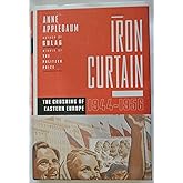 Iron Curtain: The Crushing of Eastern Europe, 1944-1956