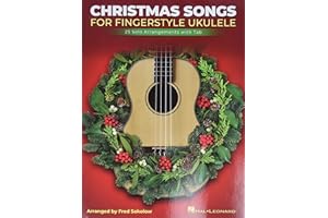 Christmas Songs for Solo Fingerstyle Ukulele: 25 Solo Arrangements with Notation and Tab Arranged by Fred Sokolow