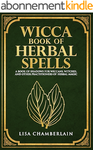 Download Wicca Book of Herbal Spells: A Book of Shadows for Wiccans, Witches, and Other Practitioners of Herbal Magic (Wiccan Spell Books 2) (English Edition) PDF