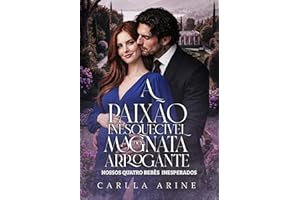 A Paixão Inesquecível do Magnata Arrogante: Nossos Quatro Bebês Inesperados (Portuguese Edition)