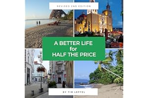 A Better Life for Half the Price - 2nd Edition: How to Thrive on Less Money in the Cheapest Places to Live