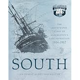 South: The Illustrated Story of Shackleton's Last Expedition 1914-1917