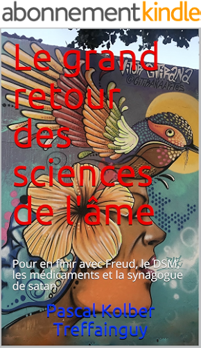Download Le grand retour des sciences de l'âme: Pour en finir avec Freud, le DSM, les médicaments et la synagogue de satan (Spiritualités t. 2) PDF