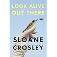 Look Alive Out There: Essays