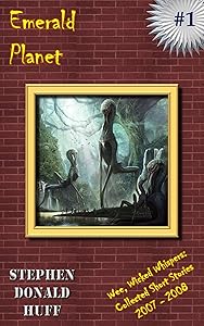 Emerald Planet: Wee, Wicked Whispers:  Collected Short Stories 2007 - 2008