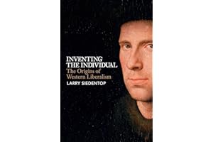 Inventing the Individual: The Origins of Western Liberalism