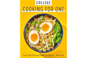 College Cooking for One: 75 Easy, Perfectly Portioned Recipes for Student Life